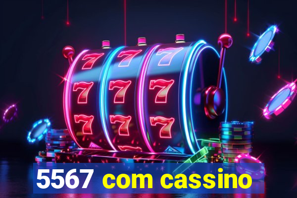 5567 com cassino